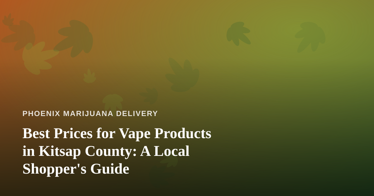 Best Prices for Vape Products in Kitsap County: A Local Shopper’s Guide