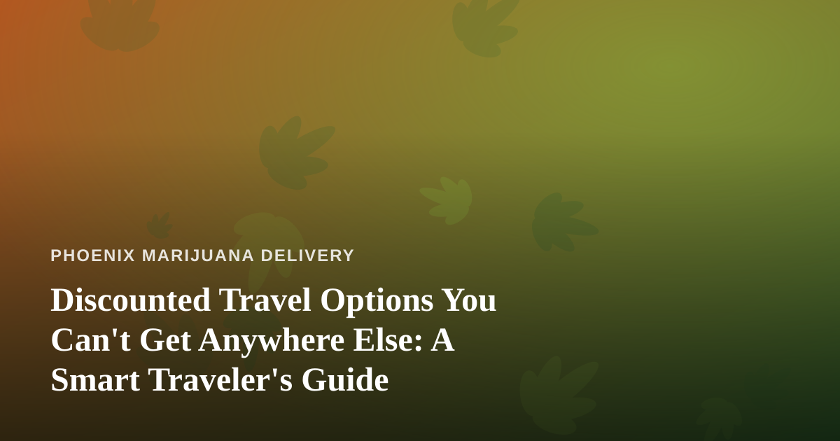 Discounted Travel Options You Can’t Get Anywhere Else: A Smart Traveler’s Guide
