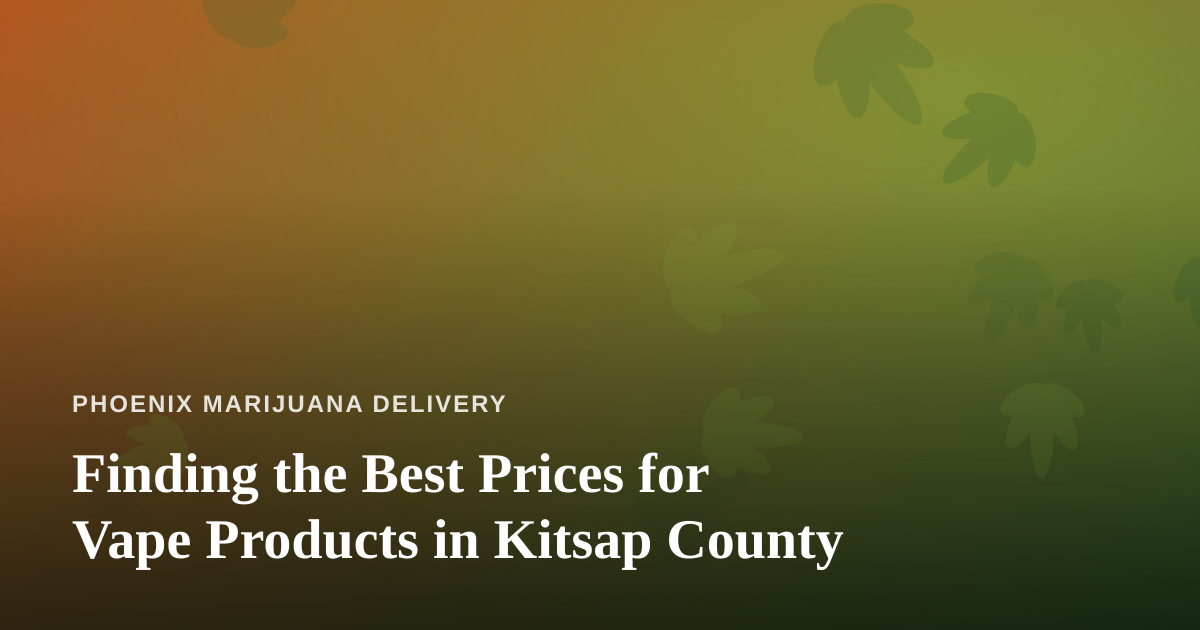 Finding the Best Prices for Vape Products in Kitsap County