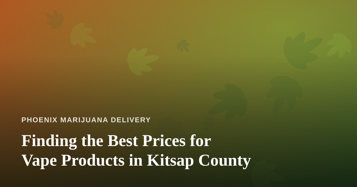 Finding the Best Prices for Vape Products in Kitsap County