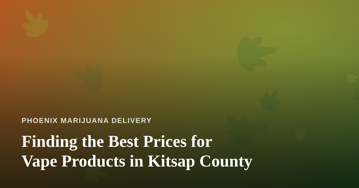 Finding the Best Prices for Vape Products in Kitsap County