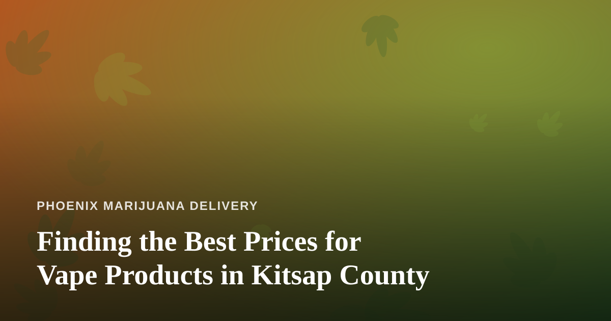 Finding the Best Prices for Vape Products in Kitsap County