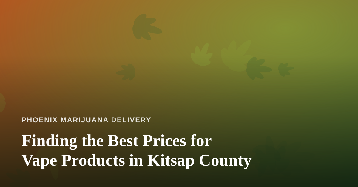 Finding the Best Prices for Vape Products in Kitsap County