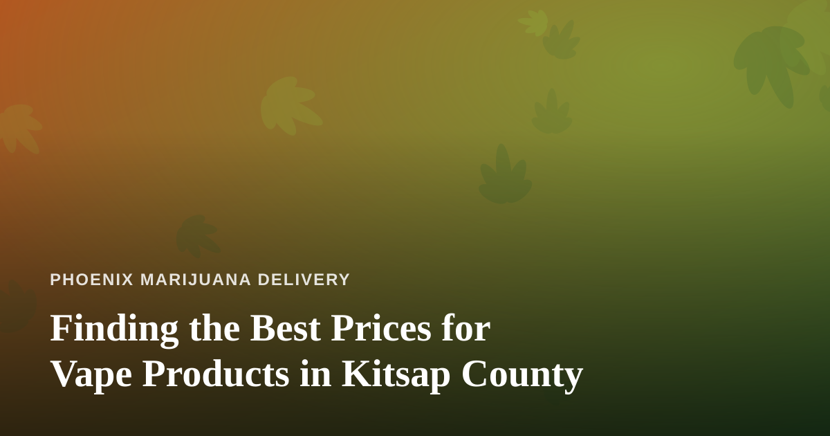 Finding the Best Prices for Vape Products in Kitsap County