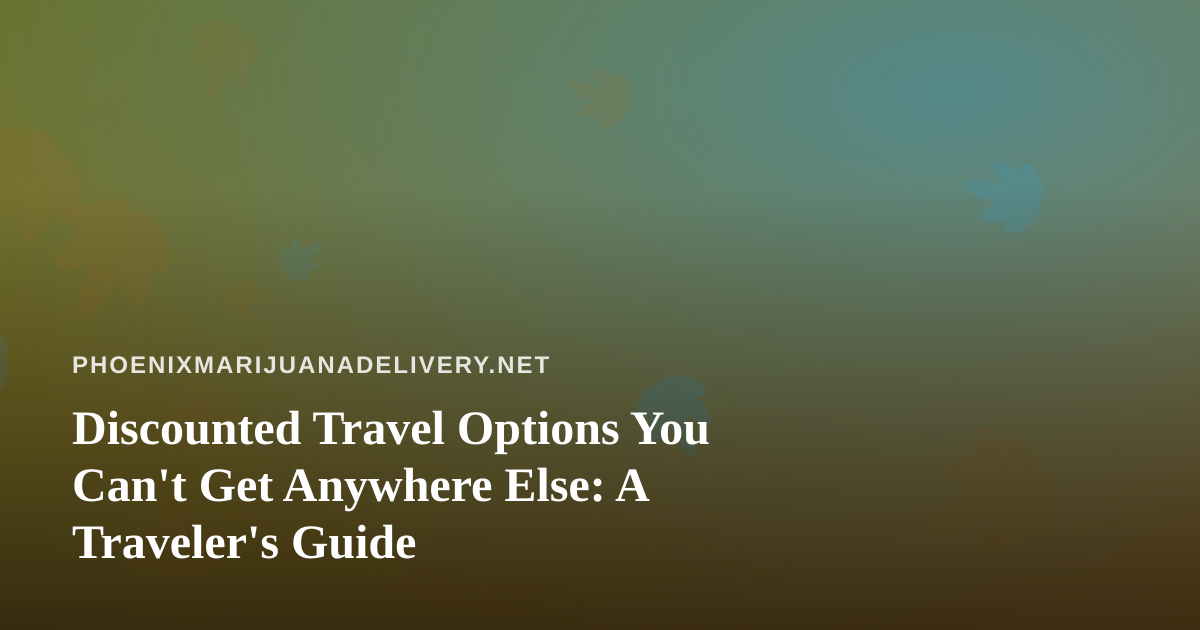 Discounted Travel Options You Can’t Get Anywhere Else: A Traveler’s Guide