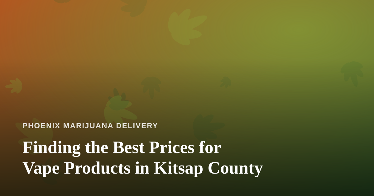 Finding the Best Prices for Vape Products in Kitsap County
