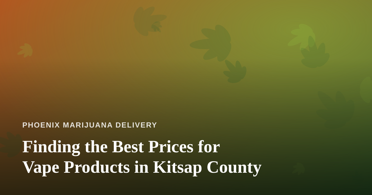 Finding the Best Prices for Vape Products in Kitsap County