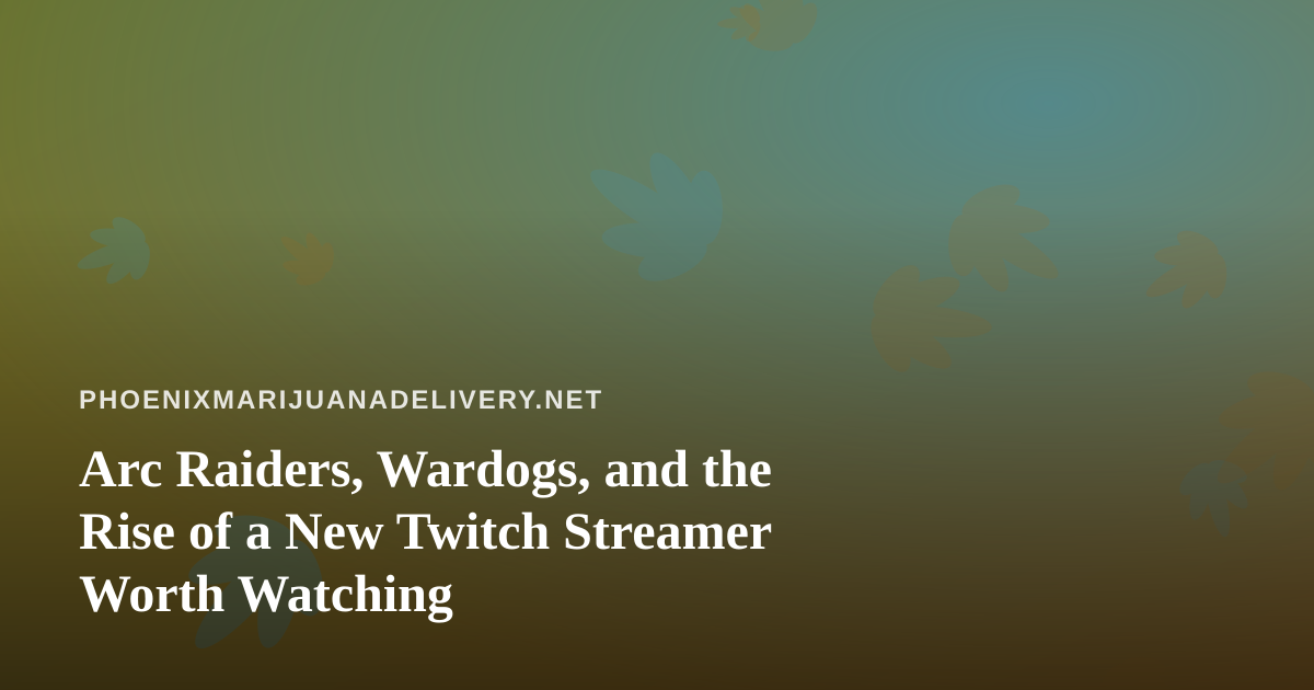 Arc Raiders, Wardogs, and the Rise of a New Twitch Streamer Worth Watching