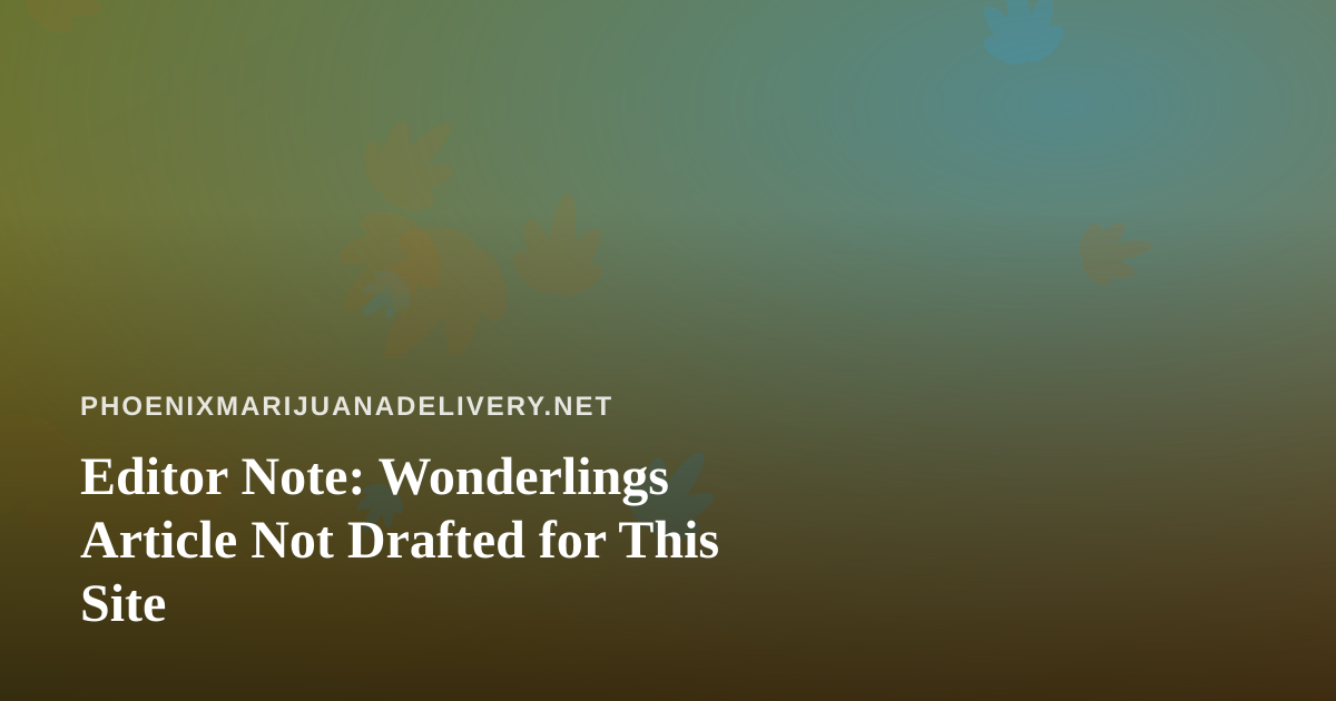 Editor Note: Wonderlings Article Not Drafted for This Site