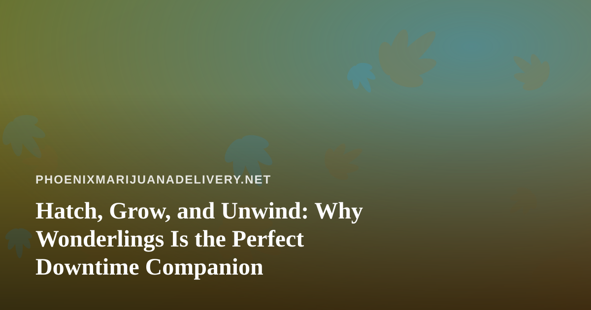 Hatch, Grow, and Unwind: Why Wonderlings Is the Perfect Downtime Companion