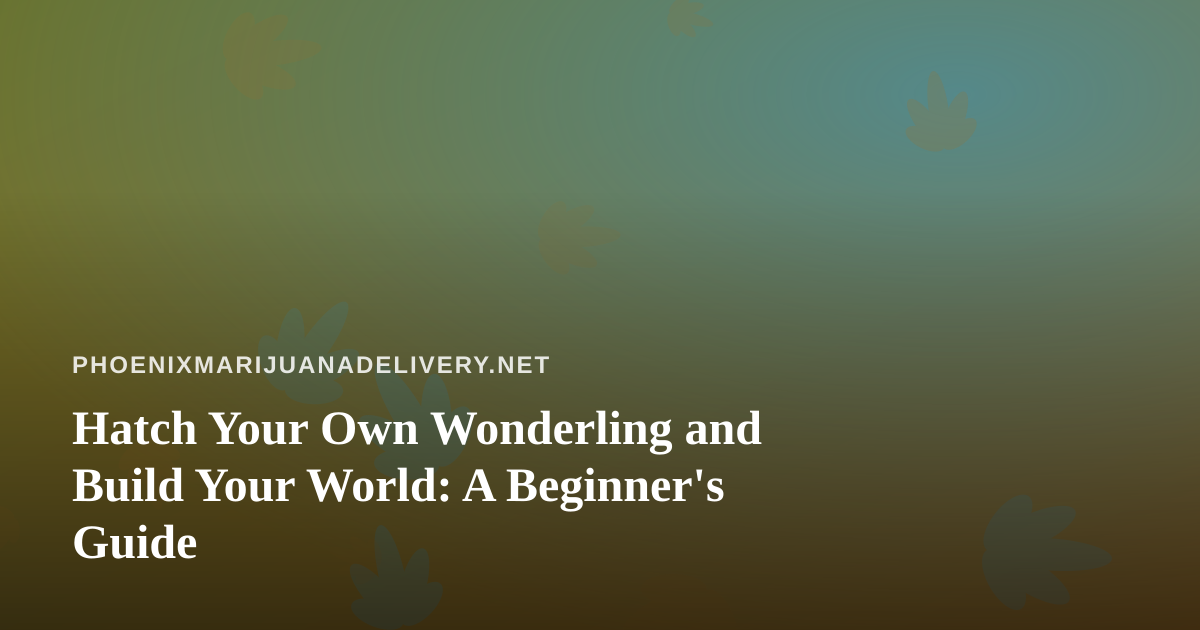 Hatch Your Own Wonderling and Build Your World: A Beginner’s Guide